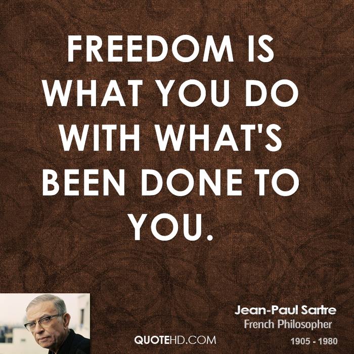 Freedom-is-what-you-do-with-whats-been-done-to-you.-Jean-Paul-Sartre